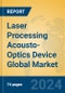 Laser Processing Acousto-Optics Device Global Market Insights 2024, Analysis and Forecast to 2029, by Manufacturers, Regions, Technology - Product Image