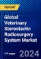 Global Veterinary Stereotactic Radiosurgery System Market (2022-2027) by Modality, End-user, and Geography, with Competitive Analysis, Impact of COVID-19, and Ansoff Analysis - Product Image