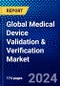 Global Medical Device Validation & Verification Market (2023-2028) by Technology, Therapeutic Area, Application, and Geography, Competitive Analysis, Impact of Covid-19, Impact of Economic Slowdown & Impending Recession with Ansoff Analysis - Product Image