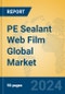 PE Sealant Web Film Global Market Insights 2023, Analysis and Forecast to 2028, by Manufacturers, Regions, Technology, Product Type - Product Thumbnail Image