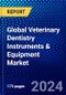 Global Veterinary Dentistry Instruments & Equipment Market (2022-2027) by Product, Animal Type, End-user, and Geography, with Competitive Analysis, Impact of COVID-19, and Ansoff Analysis - Product Image
