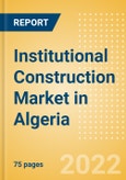 Institutional Construction Market in Algeria - Market Size and Forecasts to 2026- Product Image