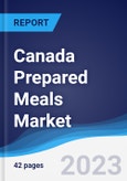 Canada Prepared Meals Market Summary, Competitive Analysis and Forecast to 2027- Product Image