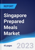 Singapore Prepared Meals Market Summary, Competitive Analysis and Forecast to 2027- Product Image