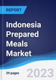 Indonesia Prepared Meals Market Summary, Competitive Analysis and Forecast to 2027- Product Image