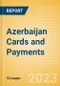 Azerbaijan Cards and Payments - Opportunities and Risks to 2027 - Product Image