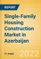 Single-Family Housing Construction Market in Azerbaijan - Market Size and Forecasts to 2026 (including New Construction, Repair and Maintenance, Refurbishment and Demolition and Materials, Equipment and Services costs) - Product Image