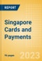 Singapore Cards and Payments - Opportunities and Risks to 2027 - Product Image