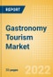 Gastronomy Tourism Market Trend and Analysis of Traveller Types, Key Destinations, Challenges and Opportunities, 2022 Update - Product Thumbnail Image