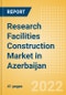 Research Facilities Construction Market in Azerbaijan - Market Size and Forecasts to 2026 (including New Construction, Repair and Maintenance, Refurbishment and Demolition and Materials, Equipment and Services costs) - Product Thumbnail Image