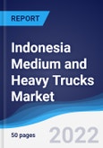 Indonesia Medium and Heavy Trucks Market Summary, Competitive Analysis and Forecast, 2017-2026- Product Image