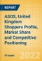 ASOS, United Kingdom (UK) (Clothing and Footwear) Shoppers Profile, Market Share and Competitive Positioning - Product Thumbnail Image