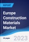 Europe Construction Materials Market Summary, Competitive Analysis and Forecast to 2027 - Product Image