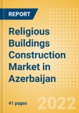 Religious Buildings Construction Market in Azerbaijan - Market Size and Forecasts to 2026 (including New Construction, Repair and Maintenance, Refurbishment and Demolition and Materials, Equipment and Services costs)- Product Image