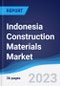 Indonesia Construction Materials Market Summary, Competitive Analysis and Forecast, 2017-2026 - Product Image