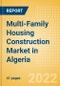 Multi-Family Housing Construction Market in Algeria - Market Size and Forecasts to 2026 (including New Construction, Repair and Maintenance, Refurbishment and Demolition and Materials, Equipment and Services costs) - Product Thumbnail Image