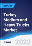 Turkey Medium and Heavy Trucks Market Summary, Competitive Analysis and Forecast, 2017-2026- Product Image