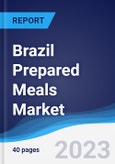 Brazil Prepared Meals Market Summary, Competitive Analysis and Forecast to 2027- Product Image