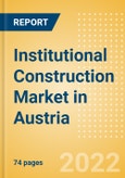 Institutional Construction Market in Austria - Market Size and Forecasts to 2026- Product Image