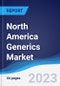 North America Generics Market Summary, Competitive Analysis and Forecast to 2027 - Product Image