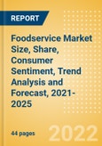 Foodservice Market Size, Share, Consumer Sentiment, Trend Analysis and Forecast, 2021-2025- Product Image