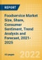 Foodservice Market Size, Share, Consumer Sentiment, Trend Analysis and Forecast, 2021-2025 - Product Image
