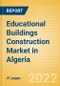 Educational Buildings Construction Market in Algeria - Market Size and Forecasts to 2026 (including New Construction, Repair and Maintenance, Refurbishment and Demolition and Materials, Equipment and Services costs) - Product Thumbnail Image