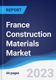 France Construction Materials Market Summary, Competitive Analysis and Forecast to 2027- Product Image