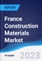 France Construction Materials Market Summary, Competitive Analysis and Forecast to 2027 - Product Thumbnail Image