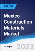 Mexico Construction Materials Market Summary, Competitive Analysis and Forecast to 2027- Product Image