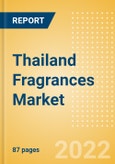 Thailand Fragrances Market Size and Trend Analysis by Categories and Segments, Distribution Channel, Packaging Formats, Market Share, Demographics, and Forecast, 2021-2026- Product Image