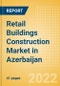 Retail Buildings Construction Market in Azerbaijan - Market Size and Forecasts to 2026 (including New Construction, Repair and Maintenance, Refurbishment and Demolition and Materials, Equipment and Services costs) - Product Thumbnail Image