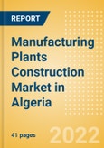 Manufacturing Plants Construction Market in Algeria - Market Size and Forecasts to 2026 (including New Construction, Repair and Maintenance, Refurbishment and Demolition and Materials, Equipment and Services costs)- Product Image