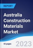 Australia Construction Materials Market Summary, Competitive Analysis and Forecast to 2027- Product Image