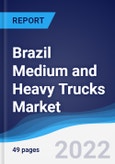 Brazil Medium and Heavy Trucks Market Summary, Competitive Analysis and Forecast, 2017-2026- Product Image