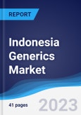 Indonesia Generics Market Summary, Competitive Analysis and Forecast to 2027- Product Image