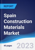 Spain Construction Materials Market Summary, Competitive Analysis and Forecast to 2027- Product Image