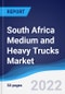 South Africa Medium and Heavy Trucks Market Summary, Competitive Analysis and Forecast, 2017-2026 - Product Image