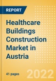 Healthcare Buildings Construction Market in Austria - Market Size and Forecasts to 2026 (including New Construction, Repair and Maintenance, Refurbishment and Demolition and Materials, Equipment and Services costs)- Product Image