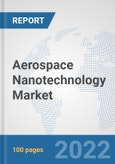 Aerospace Nanotechnology Market: Global Industry Analysis, Trends, Market Size, and Forecasts up to 2028- Product Image