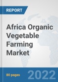 Africa Organic Vegetable Farming Market: Prospects, Trends Analysis, Market Size and Forecasts up to 2028- Product Image