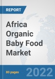 Africa Organic Baby Food Market: Prospects, Trends Analysis, Market Size and Forecasts up to 2028- Product Image