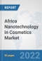 Africa Nanotechnology in Cosmetics Market: Prospects, Trends Analysis, Market Size and Forecasts up to 2028 - Product Thumbnail Image