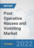 Post Operative Nausea and Vomiting Market: Global Industry Analysis, Trends, Market Size, and Forecasts up to 2028- Product Image