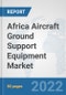 Africa Aircraft Ground Support Equipment Market: Prospects, Trends Analysis, Market Size and Forecasts up to 2028 - Product Thumbnail Image