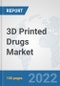 3D Printed Drugs Market: Global Industry Analysis, Trends, Market Size, and Forecasts up to 2028 - Product Image