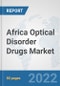 Africa Optical Disorder Drugs Market: Prospects, Trends Analysis, Market Size and Forecasts up to 2028 - Product Thumbnail Image