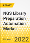 NGS Library Preparation Automation Market - A Global and Regional Analysis: Focus on Sequencing Type, Product, Application, End User, and Region - Analysis and Forecast, 2022-2029- Product Image
