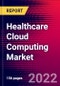 Healthcare Cloud Computing Market Analysis, by Application by Deployment, by Service model, by Pricing model, by End-use and by Region - Global Forecast to 2031 - Product Image