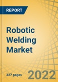 Robotic Welding Market by Component, Welding Process, Payload, End-use Industry, and Geography - Global Forecast to 2029- Product Image